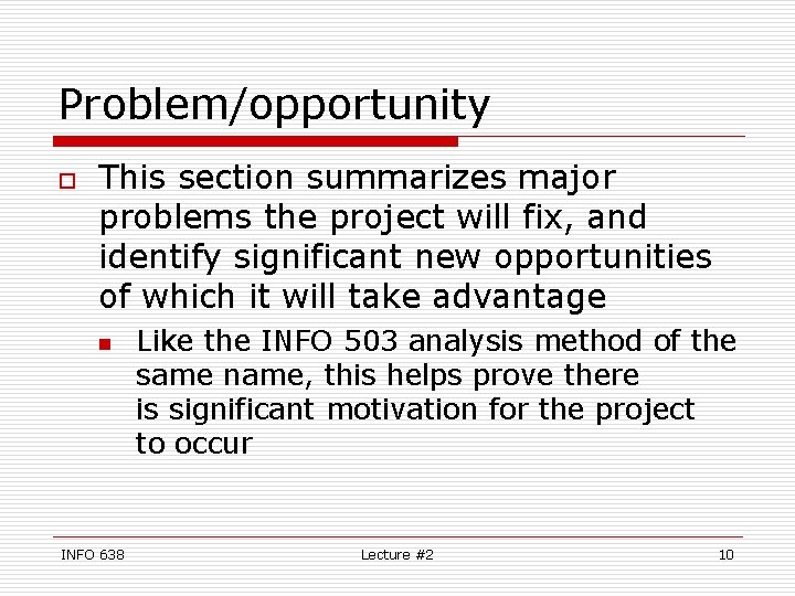 Problem/opportunity o This section summarizes major problems the project will fix, and identify significant