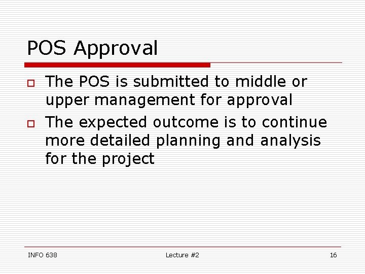 POS Approval o o The POS is submitted to middle or upper management for