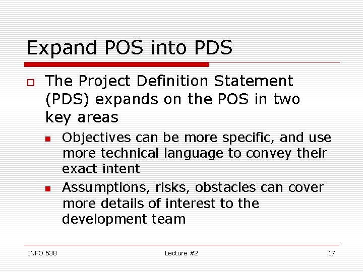 Expand POS into PDS o The Project Definition Statement (PDS) expands on the POS