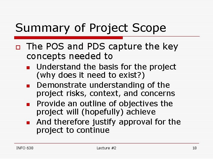 Summary of Project Scope o The POS and PDS capture the key concepts needed