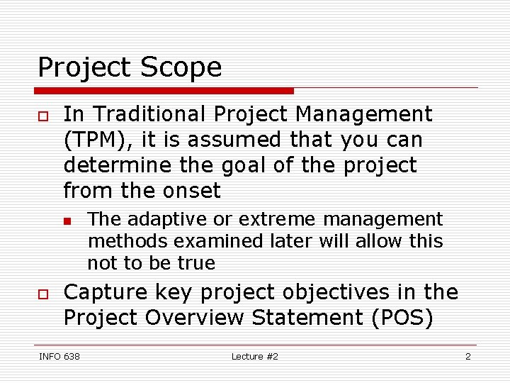 Project Scope o In Traditional Project Management (TPM), it is assumed that you can