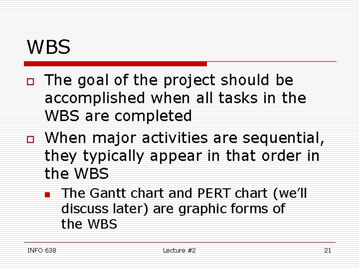 WBS o o The goal of the project should be accomplished when all tasks