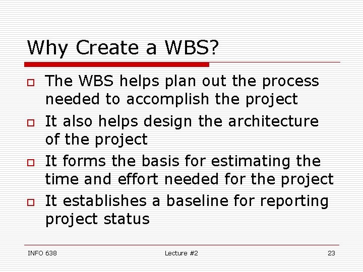 Why Create a WBS? o o The WBS helps plan out the process needed