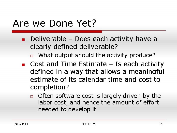 Are we Done Yet? n Deliverable – Does each activity have a clearly defined
