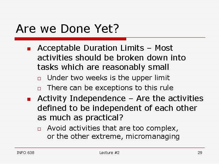 Are we Done Yet? n Acceptable Duration Limits – Most activities should be broken