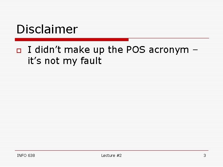 Disclaimer o I didn’t make up the POS acronym – it’s not my fault