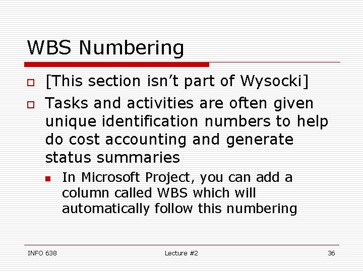 WBS Numbering o o [This section isn’t part of Wysocki] Tasks and activities are