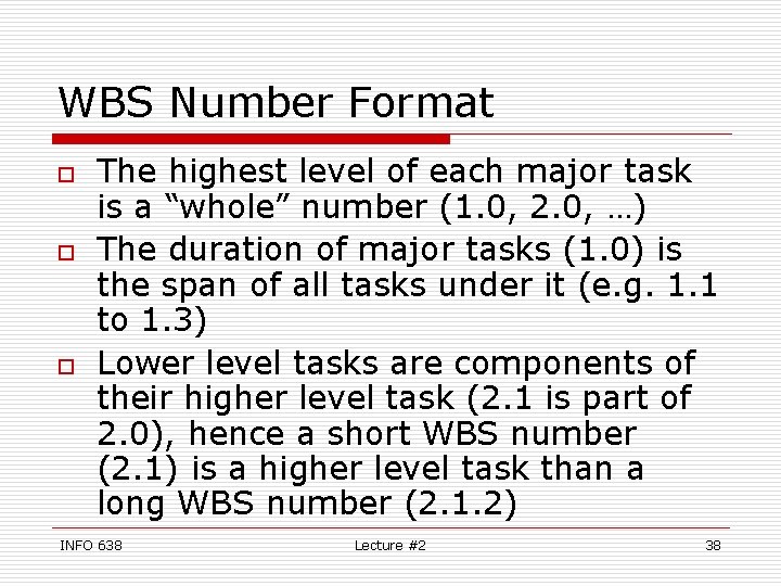 WBS Number Format o o o The highest level of each major task is