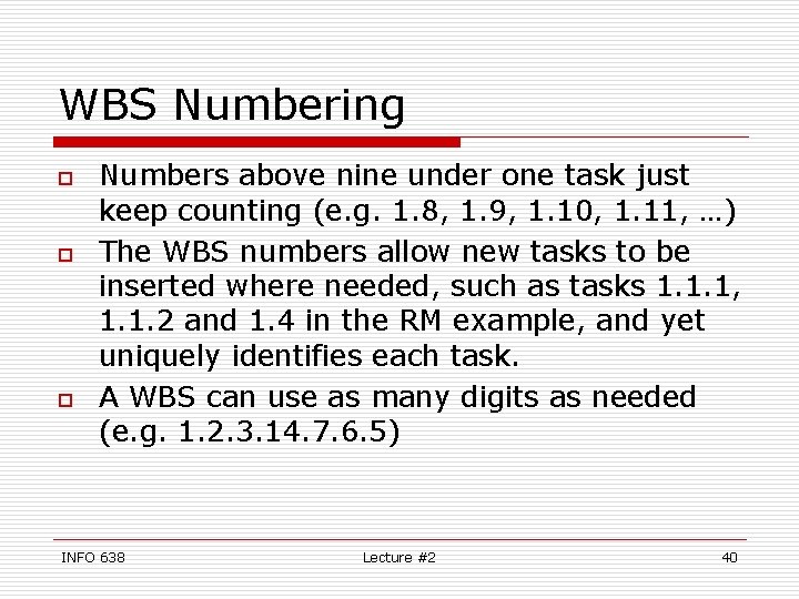 WBS Numbering o o o Numbers above nine under one task just keep counting