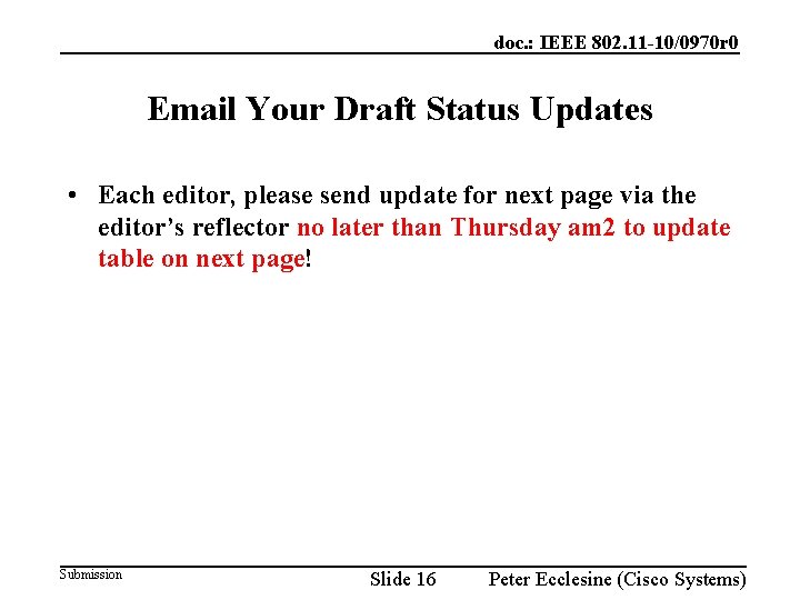 doc. : IEEE 802. 11 -10/0970 r 0 Email Your Draft Status Updates •