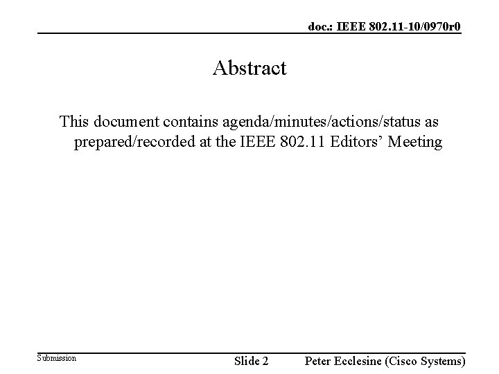 doc. : IEEE 802. 11 -10/0970 r 0 Abstract This document contains agenda/minutes/actions/status as