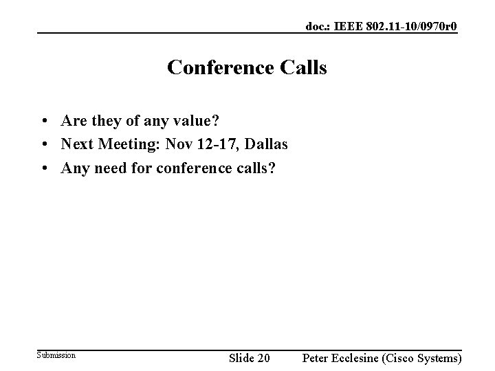 doc. : IEEE 802. 11 -10/0970 r 0 Conference Calls • Are they of