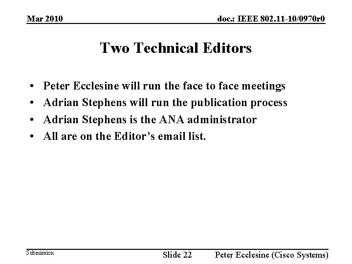 doc. : IEEE 802. 11 -10/0970 r 0 Mar 2010 Two Technical Editors •