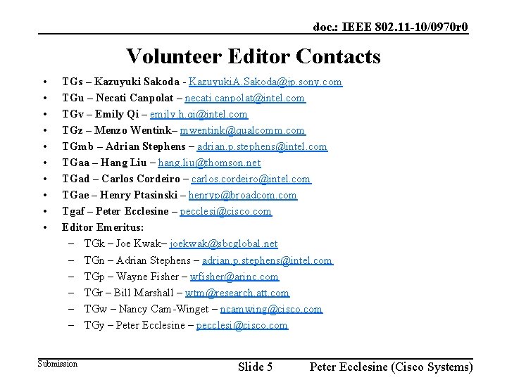 doc. : IEEE 802. 11 -10/0970 r 0 Volunteer Editor Contacts • • •