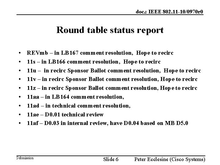 doc. : IEEE 802. 11 -10/0970 r 0 Round table status report • • doc. : IEEE 802. 11 -10/0970 r 0 Round table status report • •