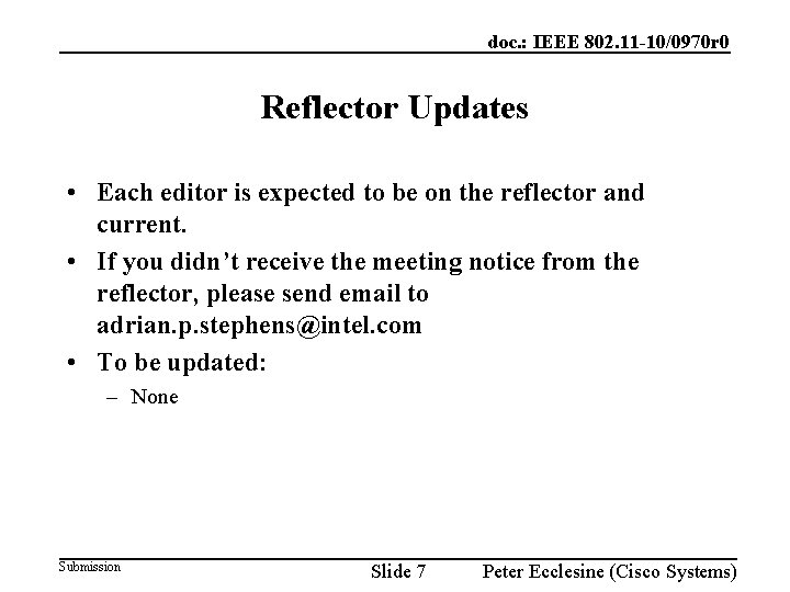 doc. : IEEE 802. 11 -10/0970 r 0 Reflector Updates • Each editor is