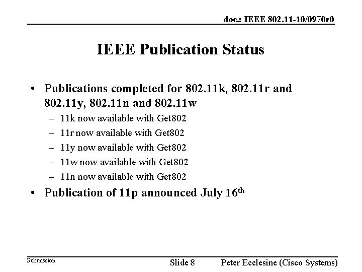 doc. : IEEE 802. 11 -10/0970 r 0 IEEE Publication Status • Publications completed