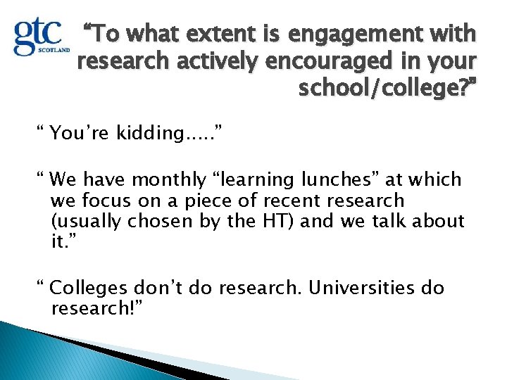 “To what extent is engagement with research actively encouraged in your school/college? ” “