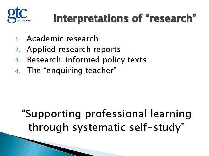 Interpretations of “research” 1. 2. 3. 4. Academic research Applied research reports Research-informed policy