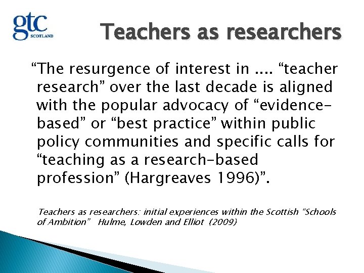 Teachers as researchers “The resurgence of interest in. . “teacher research” over the last