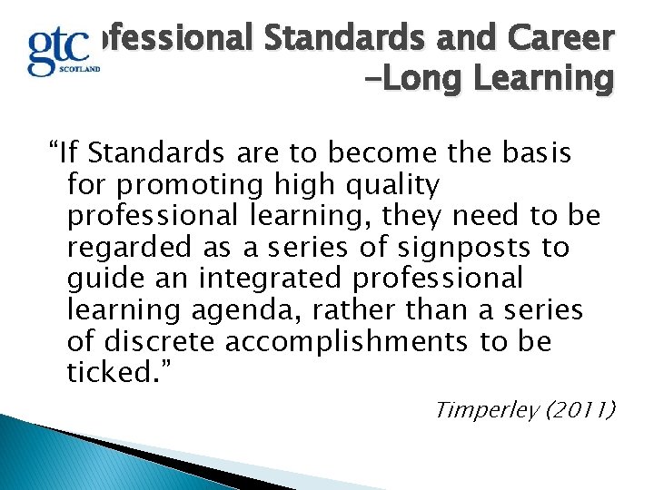 Professional Standards and Career -Long Learning “If Standards are to become the basis for