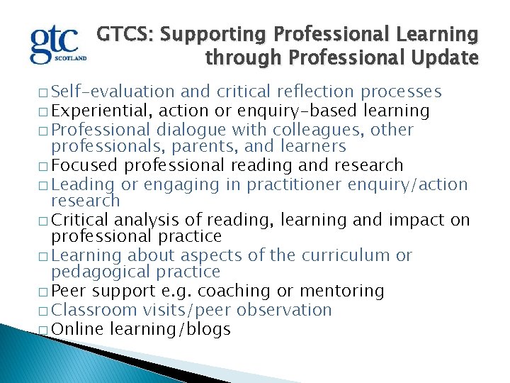 GTCS: Supporting Professional Learning through Professional Update � Self-evaluation and critical reflection processes �