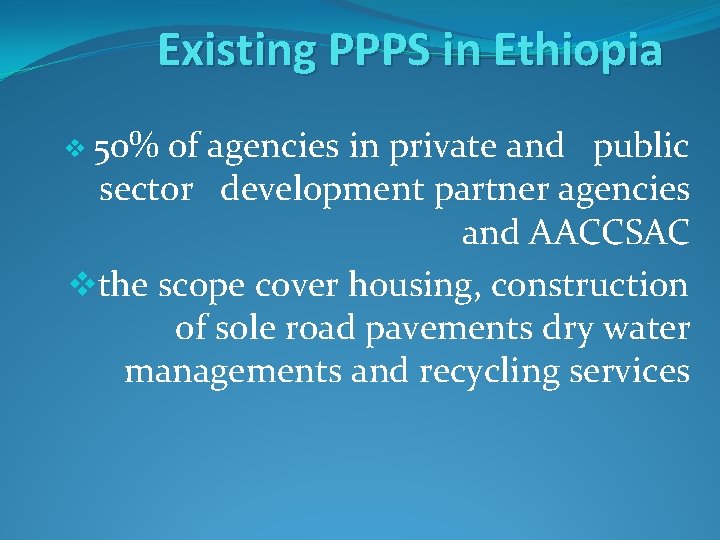 Existing PPPS in Ethiopia v 50% of agencies in private and public sector development