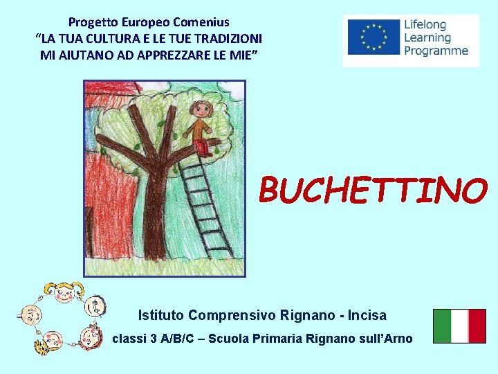 Progetto Europeo Comenius “LA TUA CULTURA E LE TUE TRADIZIONI MI AIUTANO AD APPREZZARE