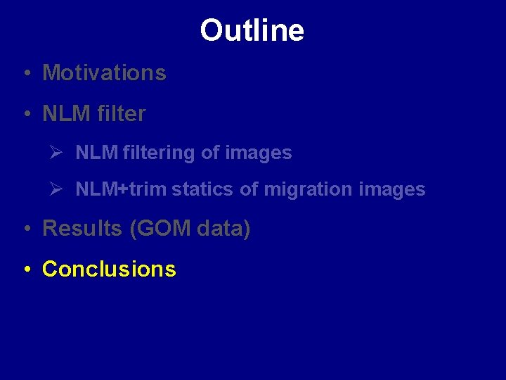 Outline • Motivations • NLM filter Ø NLM filtering of images Ø NLM+trim statics