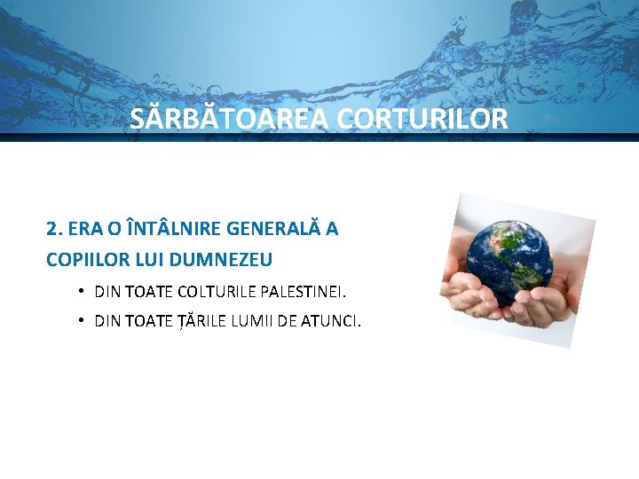 SĂRBĂTOAREA CORTURILOR 2. ERA O ÎNT LNIRE GENERALĂ A COPIILOR LUI DUMNEZEU • DIN