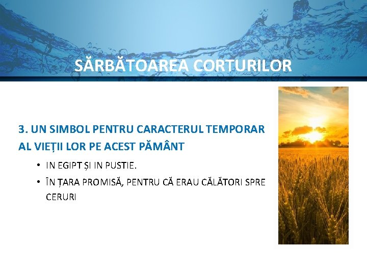 SĂRBĂTOAREA CORTURILOR 3. UN SIMBOL PENTRU CARACTERUL TEMPORAR AL VIEȚII LOR PE ACEST PĂM