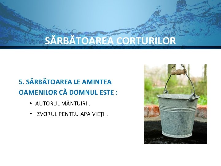 SĂRBĂTOAREA CORTURILOR 5. SĂRBĂTOAREA LE AMINTEA OAMENILOR CĂ DOMNUL ESTE : • AUTORUL M