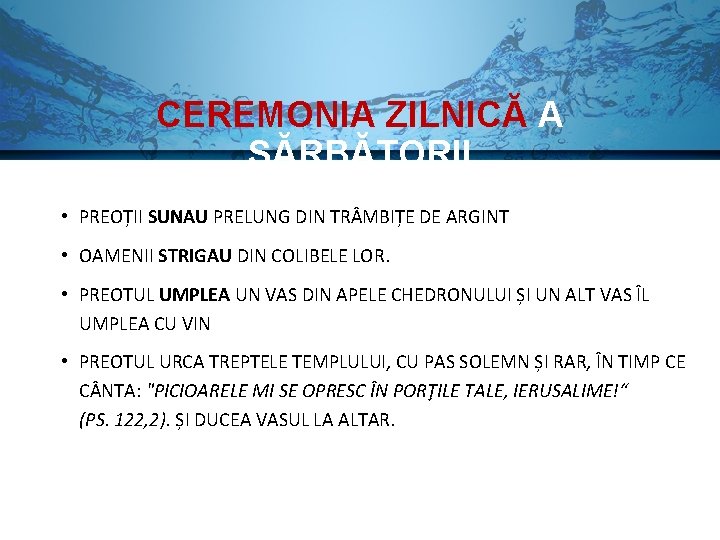 CEREMONIA ZILNICĂ A SĂRBĂTORII • PREOȚII SUNAU PRELUNG DIN TR MBIȚE DE ARGINT •
