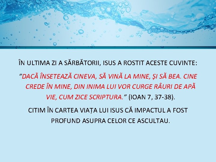 ÎN ULTIMA ZI A SĂRBĂTORII, ISUS A ROSTIT ACESTE CUVINTE: ”DACĂ ÎNSETEAZĂ CINEVA, SĂ