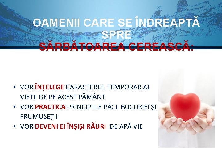 OAMENII CARE SE ÎNDREAPTĂ SPRE SĂRBĂTOAREA CEREASCĂ: • VOR ÎNȚELEGE CARACTERUL TEMPORAR AL VIEȚII