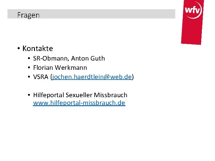 Fragen • Kontakte • SR-Obmann, Anton Guth • Florian Werkmann • VSRA (jochen. haerdtlein@web.