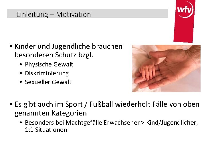 Einleitung – Motivation • Kinder und Jugendliche brauchen besonderen Schutz bzgl. • Physische Gewalt