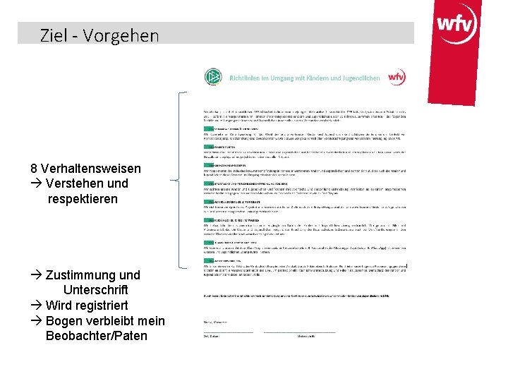 Ziel - Vorgehen 8 Verhaltensweisen Verstehen und respektieren Zustimmung und Unterschrift Wird registriert Bogen