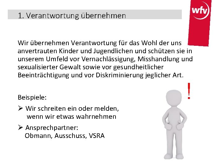 1. Verantwortung übernehmen Wir übernehmen Verantwortung für das Wohl der uns anvertrauten Kinder und