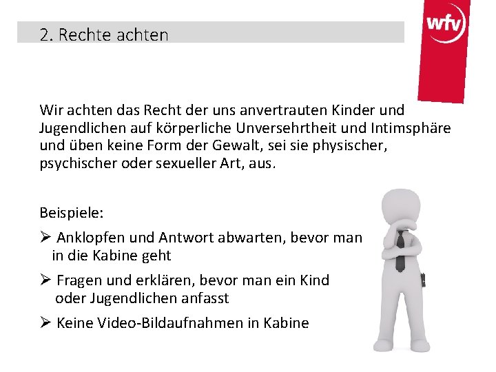 2. Rechte achten Wir achten das Recht der uns anvertrauten Kinder und Jugendlichen auf