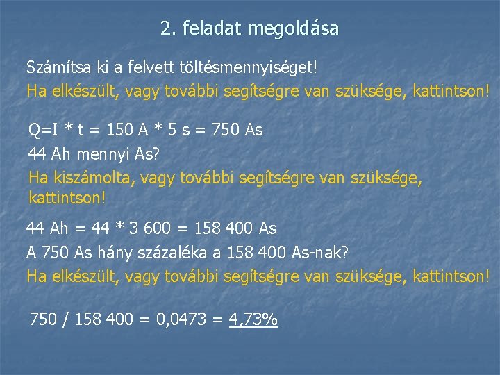 2. feladat megoldása Számítsa ki a felvett töltésmennyiséget! Ha elkészült, vagy további segítségre van