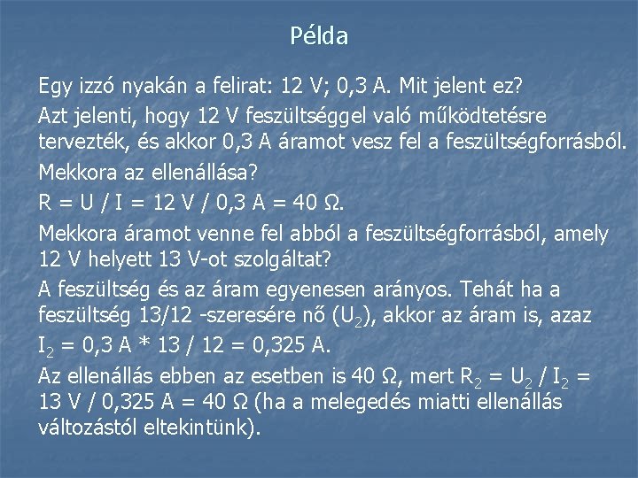 Példa Egy izzó nyakán a felirat: 12 V; 0, 3 A. Mit jelent ez?