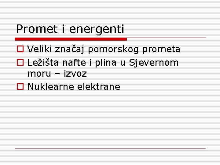 Promet i energenti o Veliki značaj pomorskog prometa o Ležišta nafte i plina u