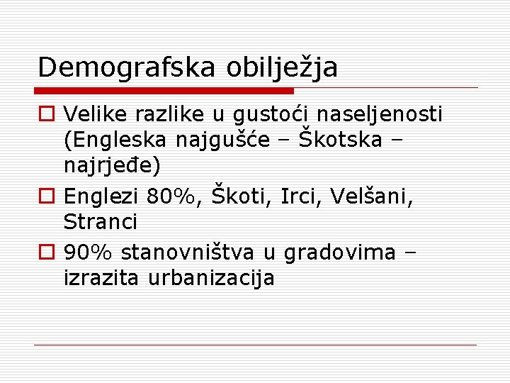 Demografska obilježja o Velike razlike u gustoći naseljenosti (Engleska najgušće – Škotska – najrjeđe)