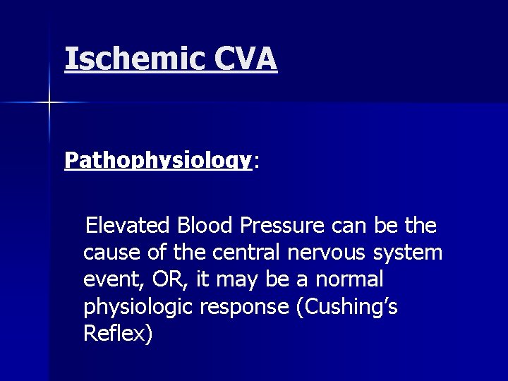 Ischemic CVA Pathophysiology: Elevated Blood Pressure can be the cause of the central nervous