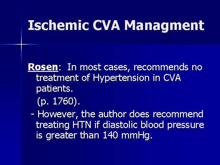 Ischemic CVA Managment Rosen: In most cases, recommends no treatment of Hypertension in CVA
