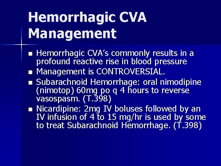 Hemorrhagic CVA Management n n Hemorrhagic CVA’s commonly results in a profound reactive rise