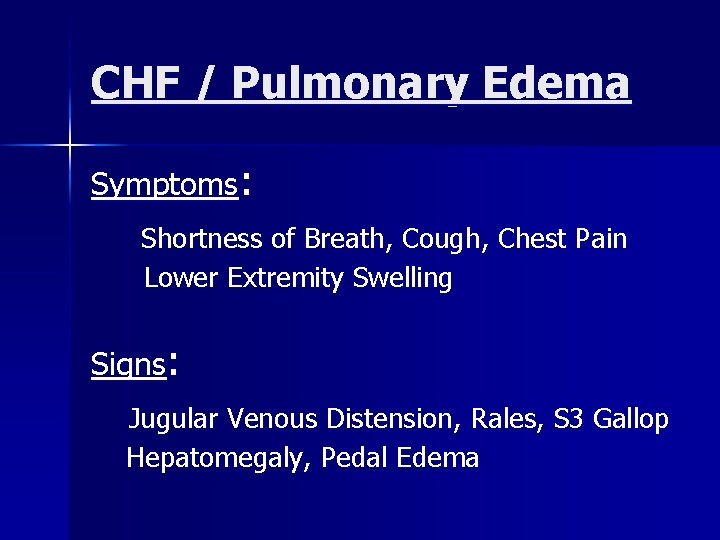 CHF / Pulmonary Edema Symptoms: Shortness of Breath, Cough, Chest Pain Lower Extremity Swelling