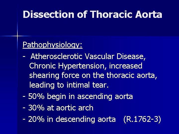 Dissection of Thoracic Aorta Pathophysiology: - Atherosclerotic Vascular Disease, Chronic Hypertension, increased shearing force