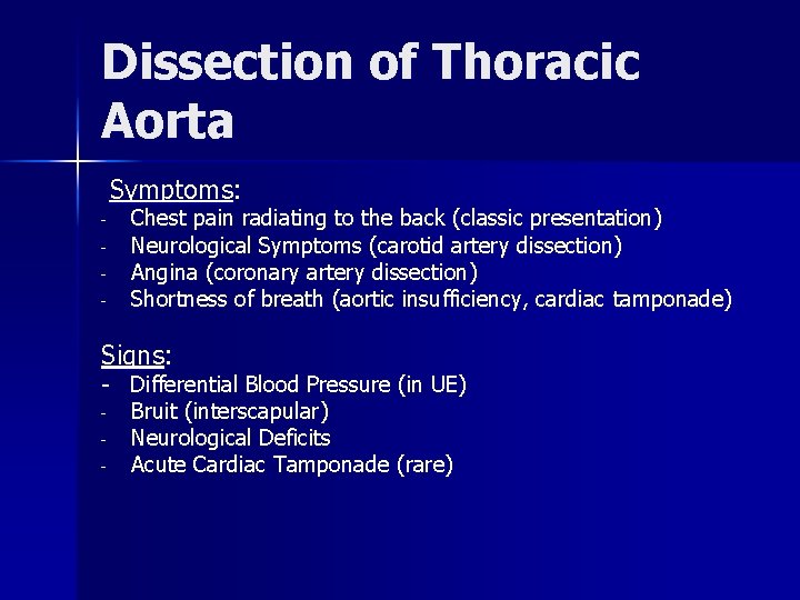 Dissection of Thoracic Aorta Symptoms: - Chest pain radiating to the back (classic presentation)